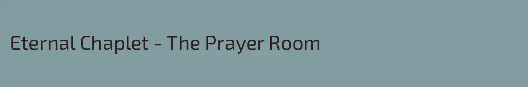 Eternal Chaplet - The Prayer Room